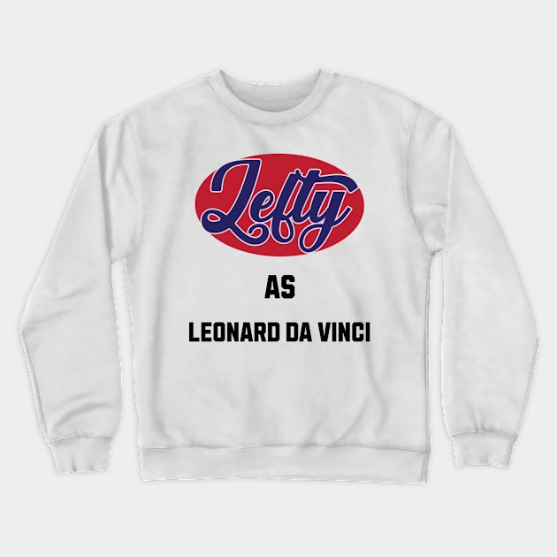 Lefty As leonard da Vinci Crewneck Sweatshirt by DavidBriotArt